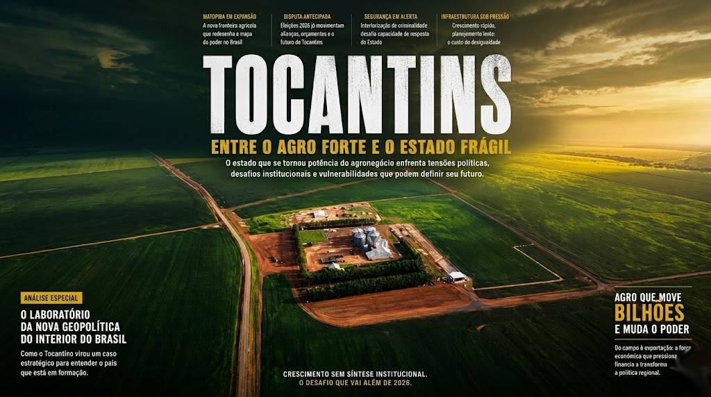 Tocantins: entre a promessa do agro e a maturidade incompleta do poder regional